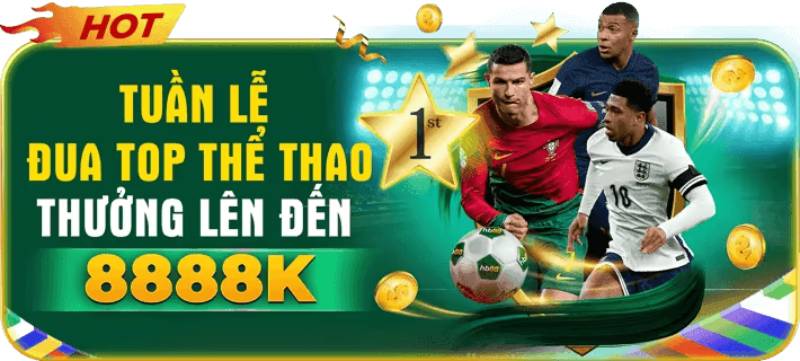 Tuần lễ đua top thể thao – Thưởng lên đến 8.888.000đ